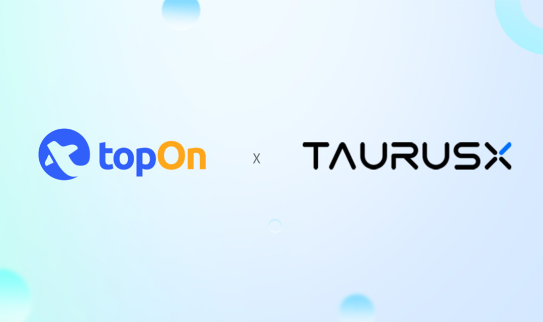 TopOn成为TaurusX 广告平台Bidding合作伙伴
